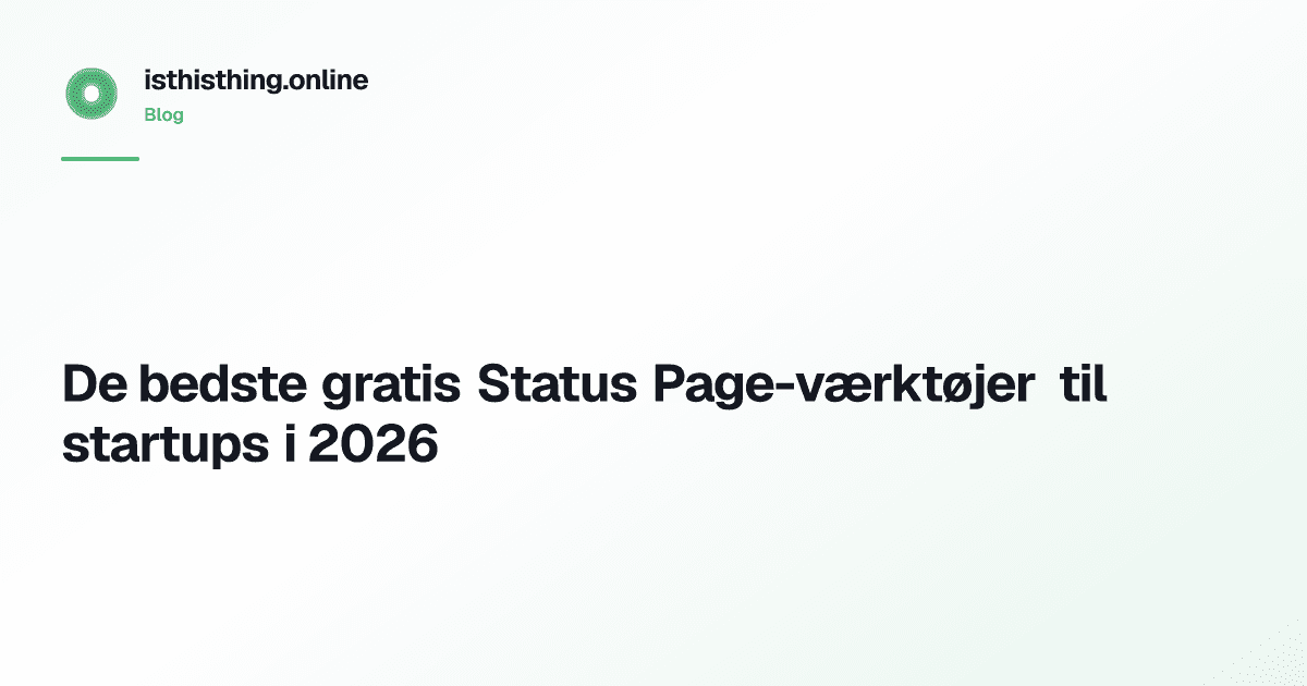 De bedste gratis Status Page-værktøjer til startups i 2026