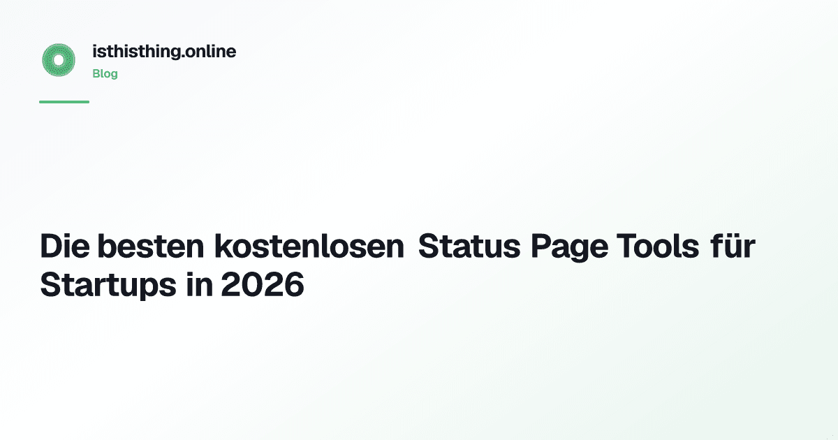 Die besten kostenlosen Status Page Tools für Startups in 2026