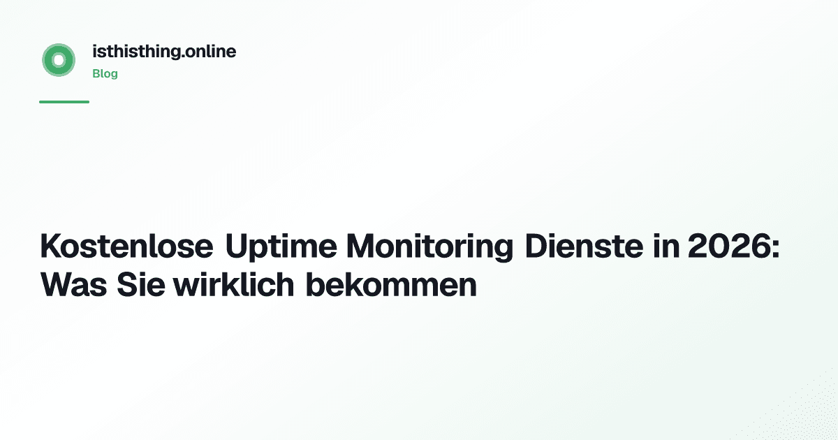 Kostenlose Uptime Monitoring Dienste in 2026: Was Sie wirklich bekommen