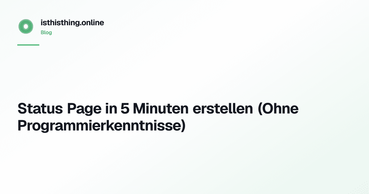 Status Page in 5 Minuten erstellen (Ohne Programmierkenntnisse)