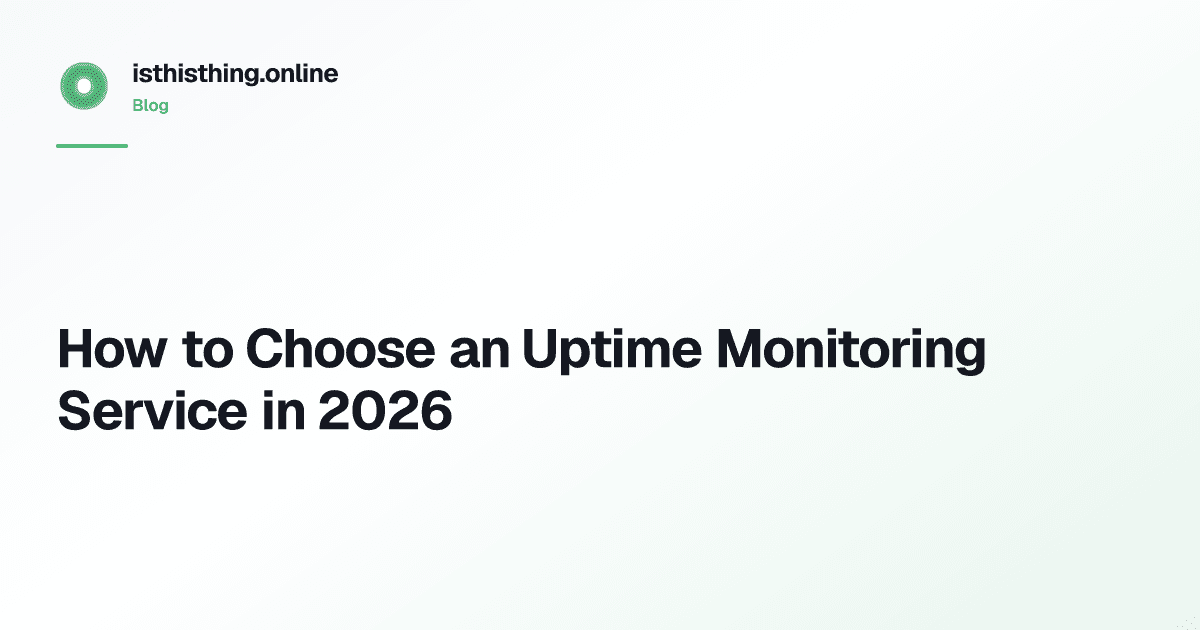 How to Choose an Uptime Monitoring Service in 2026