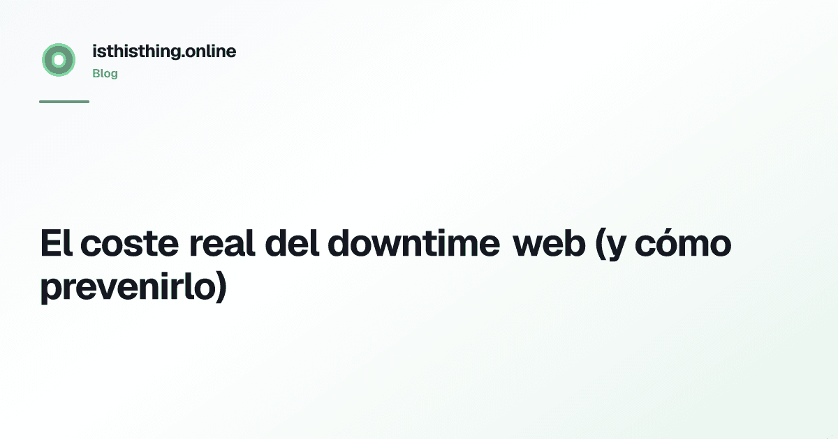El coste real del downtime web (y cómo prevenirlo)