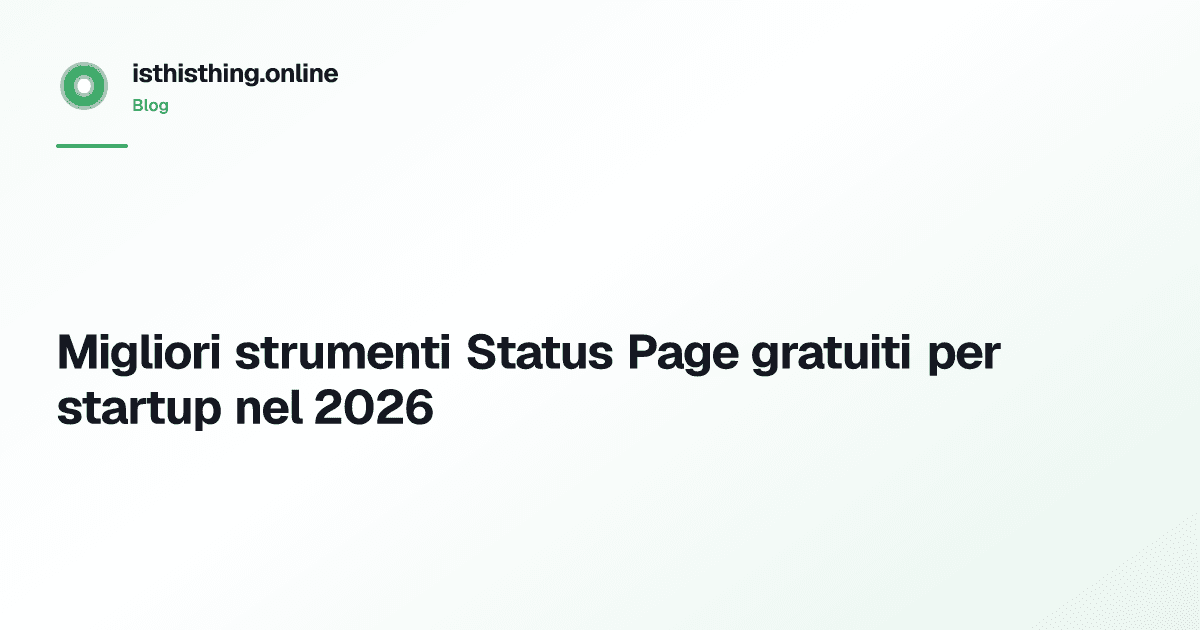 Migliori strumenti Status Page gratuiti per startup nel 2026