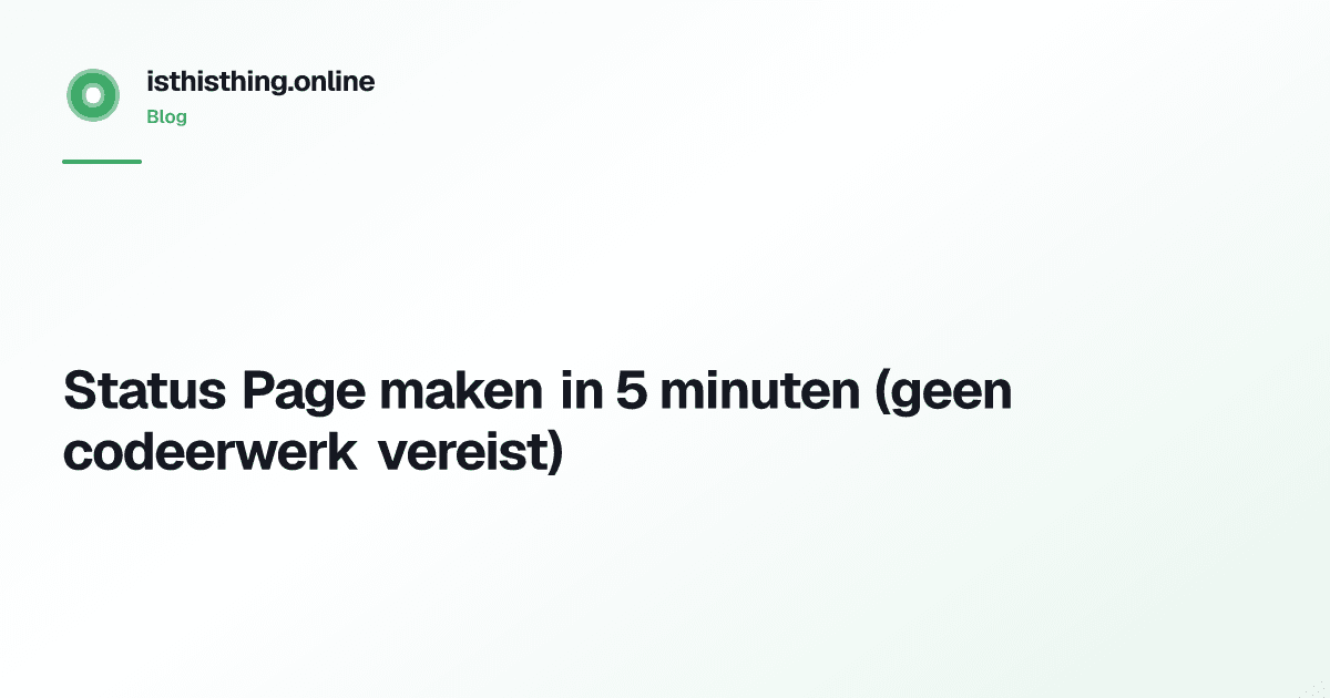 Status Page maken in 5 minuten (geen codeerwerk vereist)